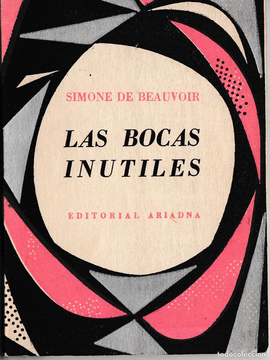 Libros de segunda mano: LAS BOCAS IN&Uacute;TILES, SIMONE DE BEAUVOIR, ED. ARIADNA. 1&ordf; EDICI&Oacute;N 1957
