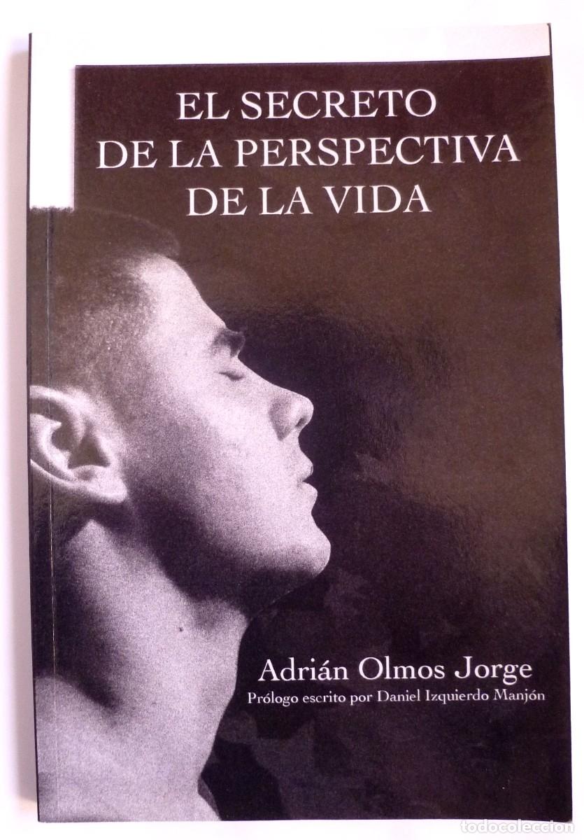 Libros de segunda mano: El Secreto de la Perspectiva de la Vida de Adri&aacute;n Olmos Jorge. Con dedicar&iacute;a del Autor