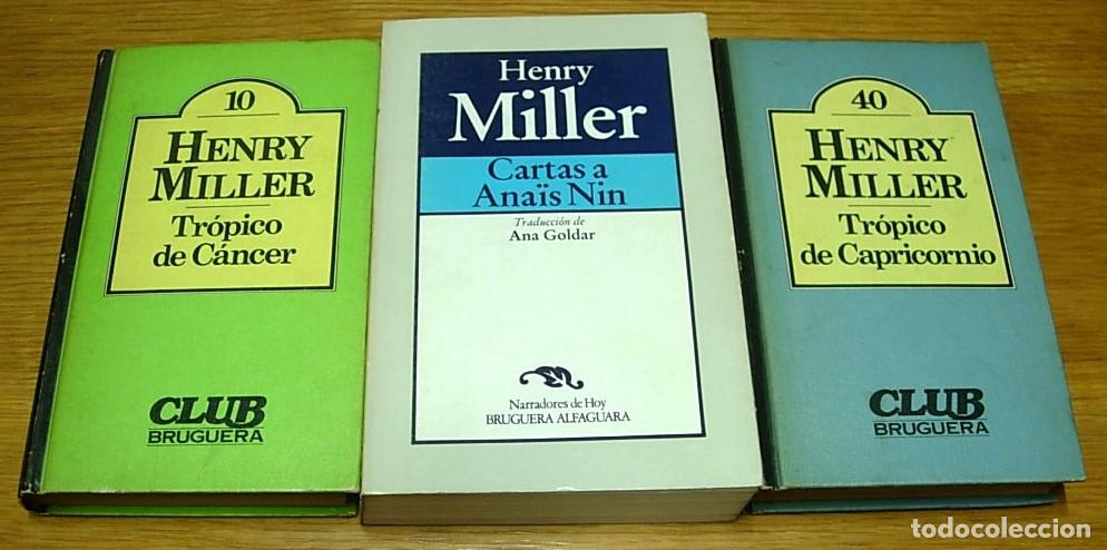 Libros de segunda mano: Lote 3 Libros HENRY MILLER Cartas a Ana&iuml;s Nin Tr&oacute;pico de Capricornio Tr&oacute;pico de C&aacute;ncer