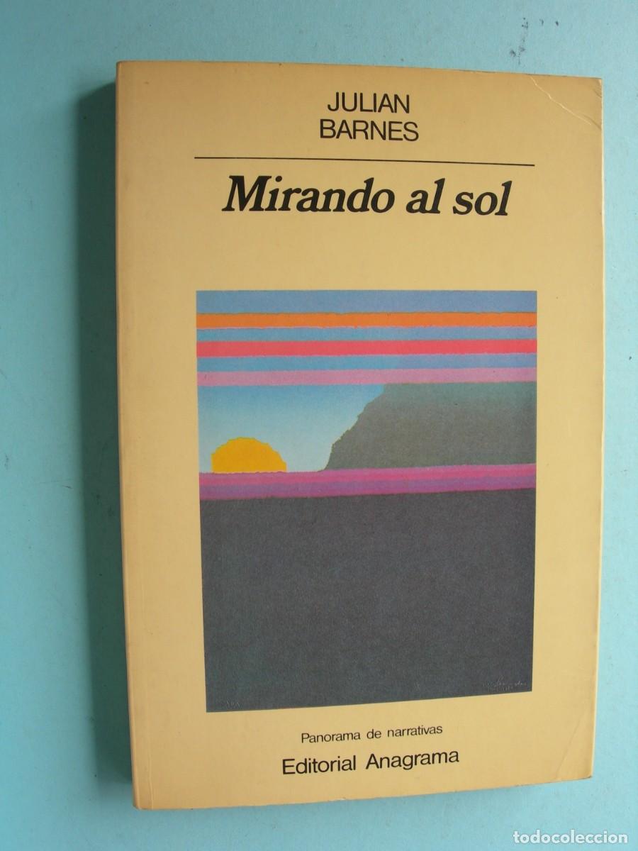 Libros de segunda mano: MIRANDO AL SOL / JULIAN BARNES / NARRATIVA