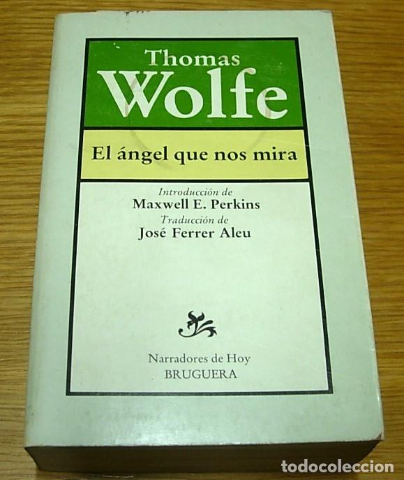 Libros de segunda mano: Libro EL ANGEL QUE NOS MIRA de Thomas Wolfe Editorial Bruguera 1&ordf; Edici&oacute;n 1983