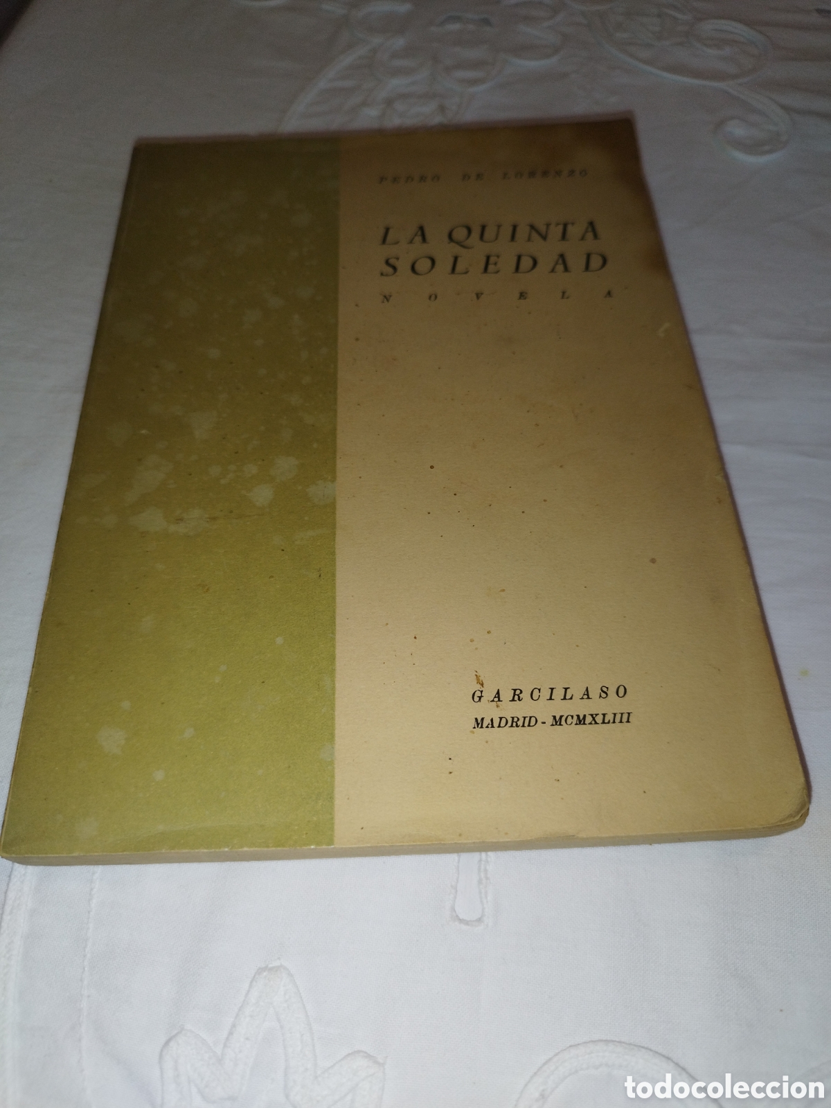 Libros de segunda mano: PEDRO DE LORENZO: LA QUINTA SOLEDAD. ED. GARCILAZO, 1943 PRIMERA EDICION.