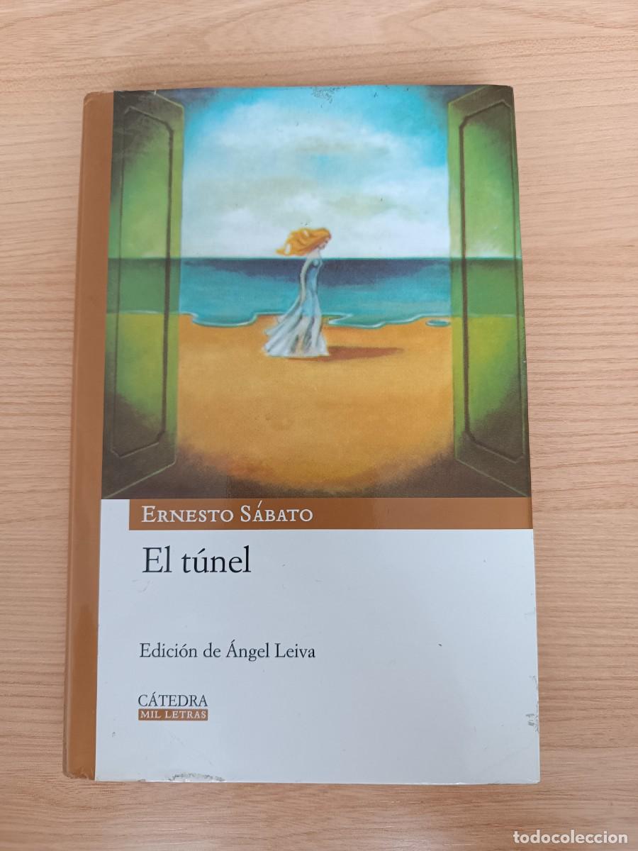 Libros de segunda mano: El t&uacute;nel - Ernesto S&aacute;bato. Edici&oacute;n de &Aacute;ngel Leiva. C&aacute;tedra mil letras
