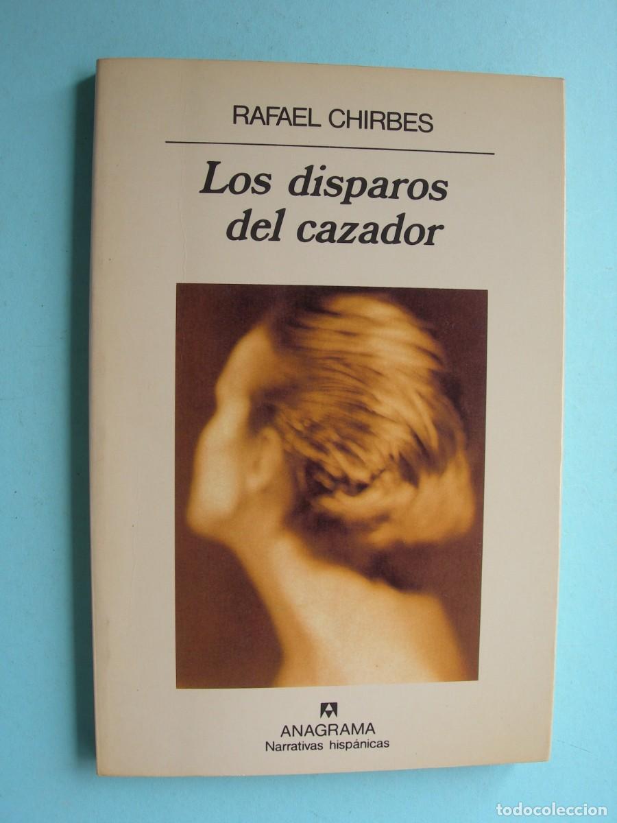 Libros de segunda mano: LOS DISPAROS DEL CAZADOR / RAFAEL CHIRBES / NARRATIVA