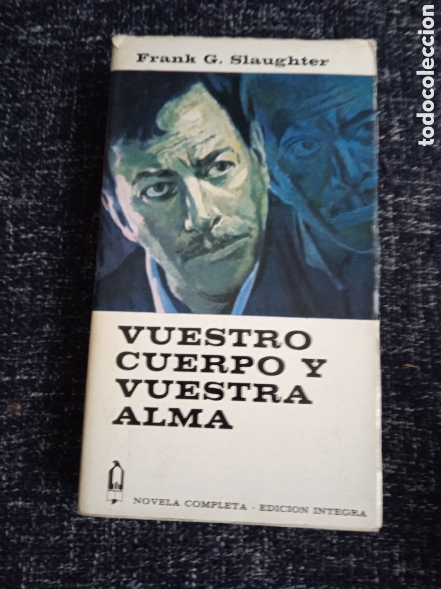 Libros de segunda mano: VUESTRO CUERPO Y VUESTRA ALMA. / FRANK G. SLAUGHTER. SLAUGHTER