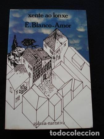 Libros de segunda mano: Xente Ao Lonxe - Eduardo Blanco Amor - Editorial Galaxia - Literaria, 27