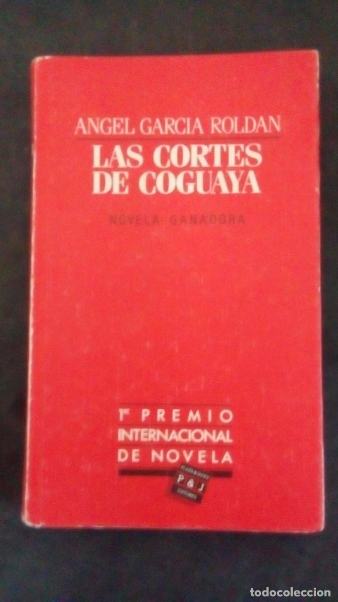 Libros de segunda mano: Libro Las cortes de Coguaya Angel Garc&iacute;a Rold&aacute;n 1985 -PLAZA & JAN&Eacute;S-TAPA DURA