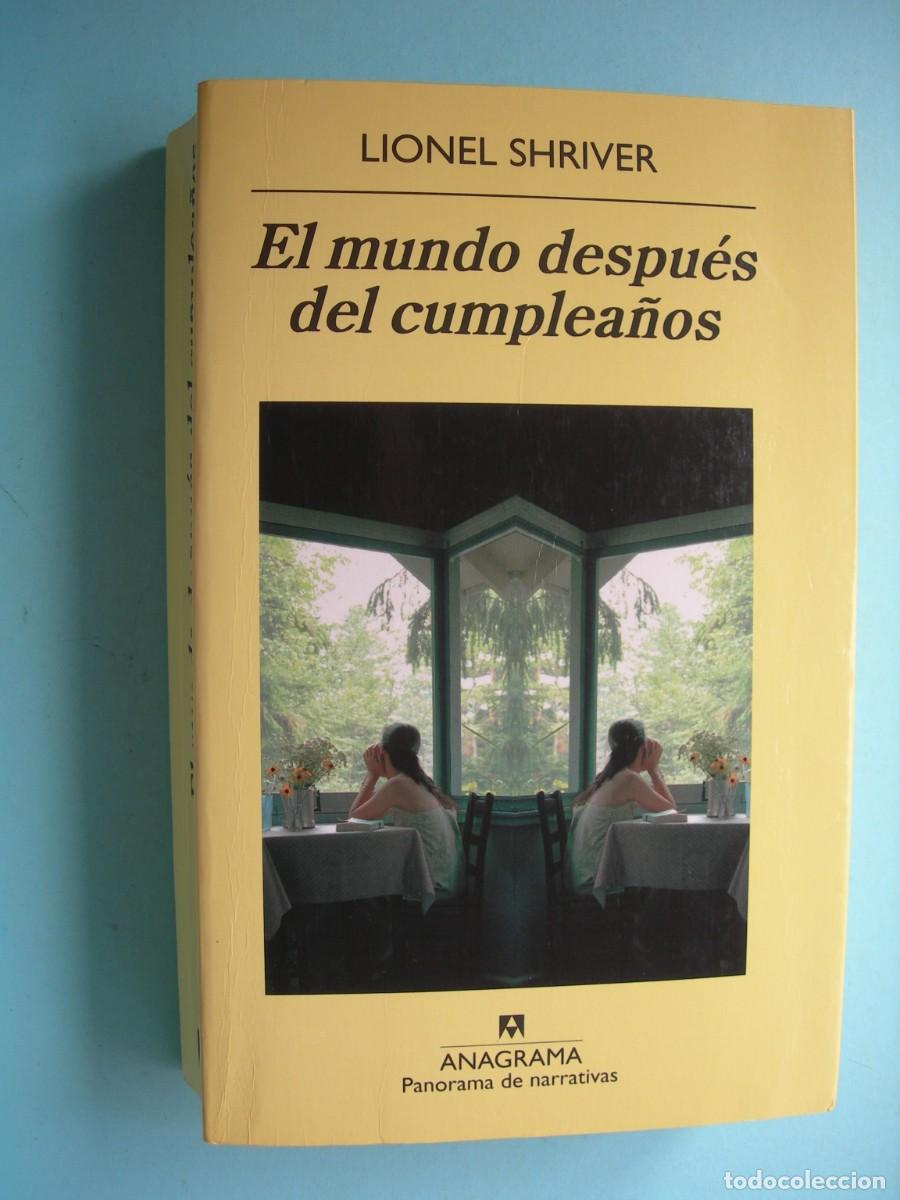 Libros de segunda mano: EL MUNDO DESPU&Eacute;S DEL CUMPLEA&Ntilde;OS / LIONEL SHRIVER / NARRATIVA
