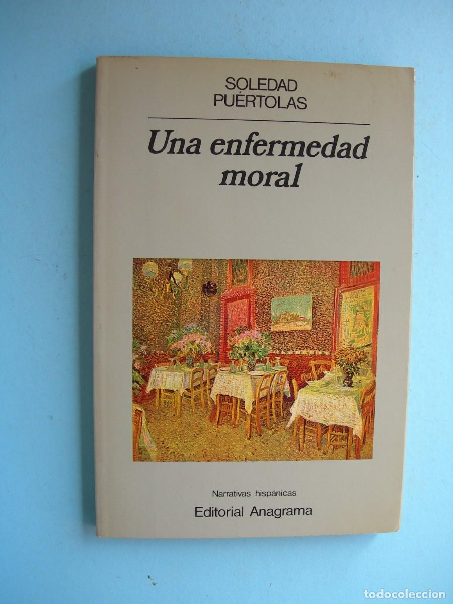 Libros de segunda mano: UNA ENFERMEDAD MORAL / SOLEDAD PU&Eacute;RTOLAS / NARRATIVA