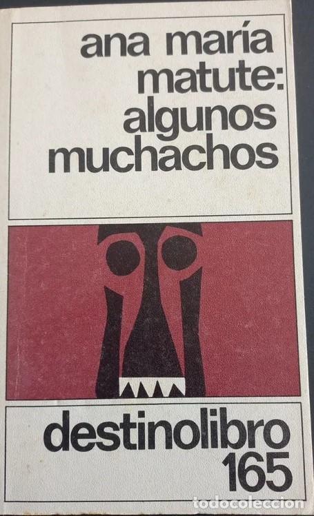Libros de segunda mano: Ana Mar&iacute;a Matute - Algunos muchachos Col. Destinolibro Ed. Destino 2&ordf; edici&oacute;n 1985