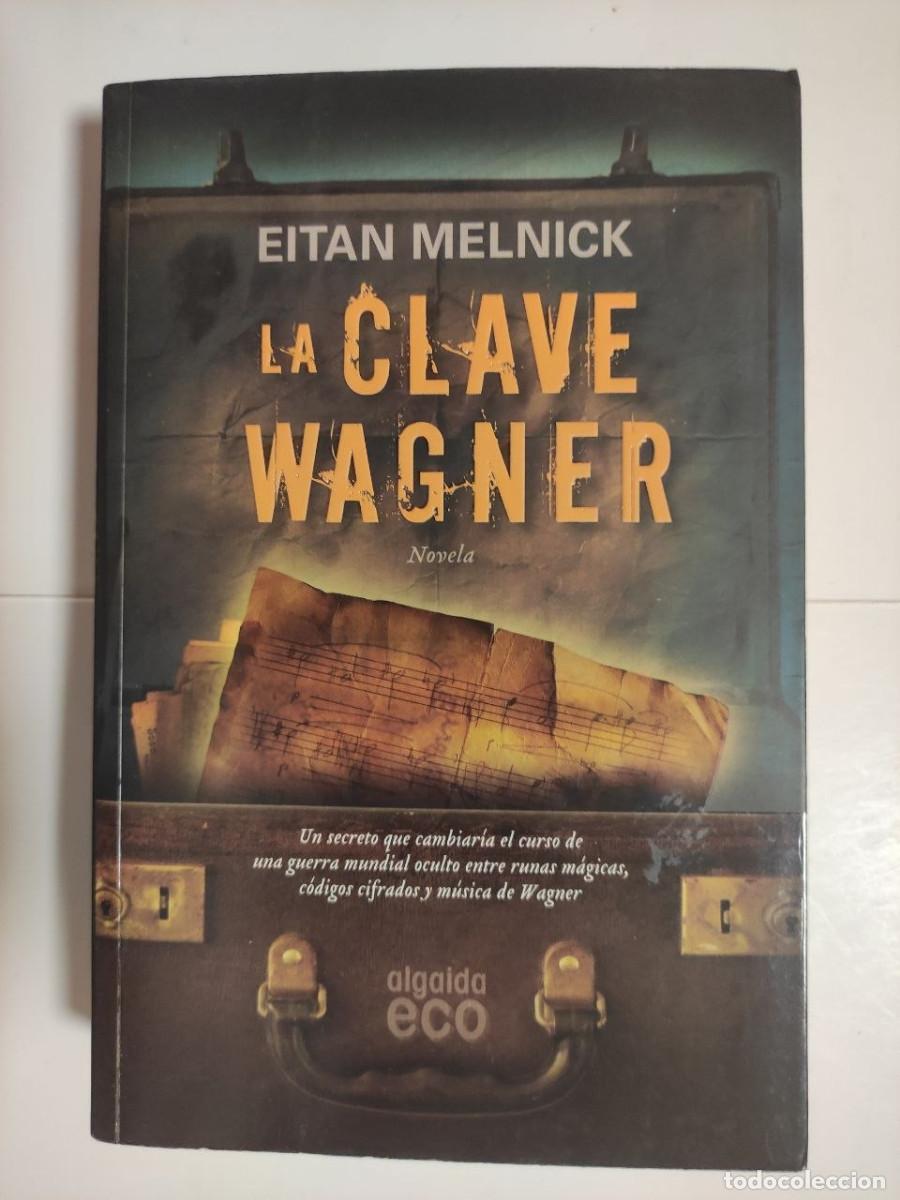 Libros de segunda mano: La clave Wagner - Eitan Melnick