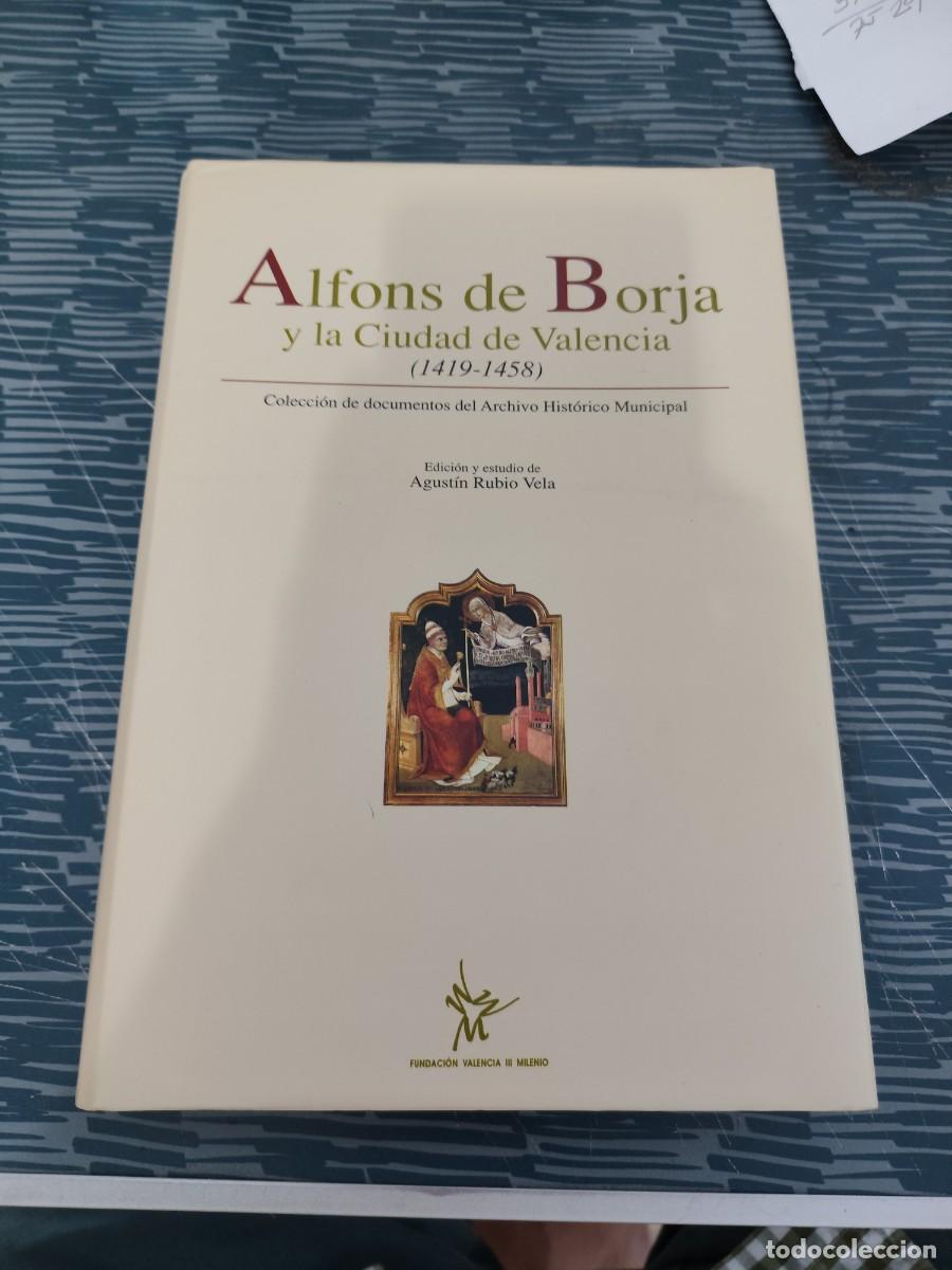 Libros de segunda mano: ALFONS DE BORJA Y LA CIUDAD DE VALENCIA,(1419-1458) AGUST&Iacute;N RUBIO VELA,2000,294 P&Aacute;G.MAS L&Aacute;MINAS .