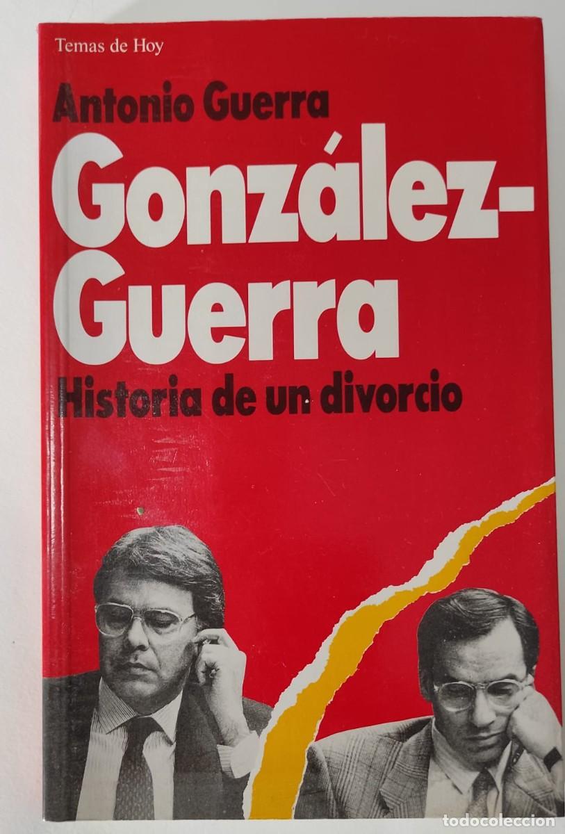 Libros de segunda mano: GONZ&Aacute;LEZ-GUERRA HISTORIA DE UN DIVORCIO - ANTONIO GUERRA
