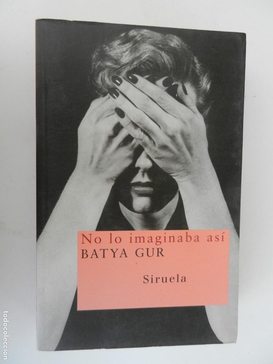 Libros de segunda mano: NO LO IMAGINABA AS&Iacute; - BATYA GUR - SIRUELA - 2007