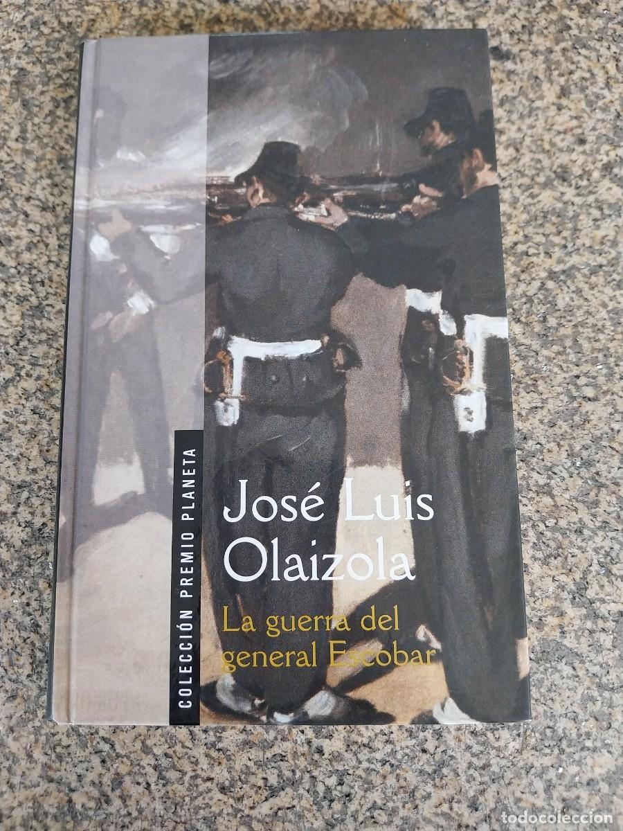 Libros de segunda mano: LA GUERRA DEL GENERAL ESCOBAR -- JOSE LUIS OLAIZOLA -- PLANETA --