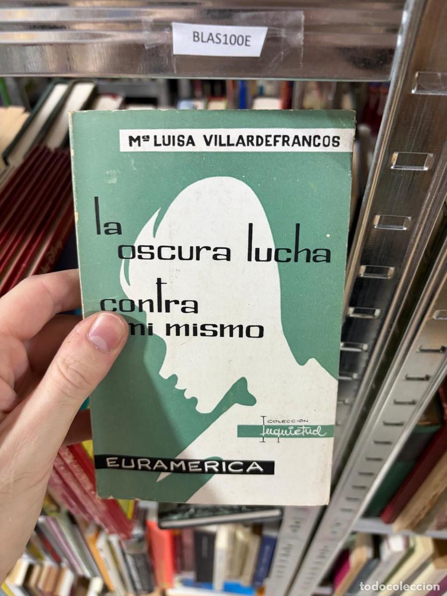 Libros de segunda mano: BLAS100E &mdash; M&ordf; Luisa Villardefrancos &mdash; La oscura lucha contra m&iacute; mismo