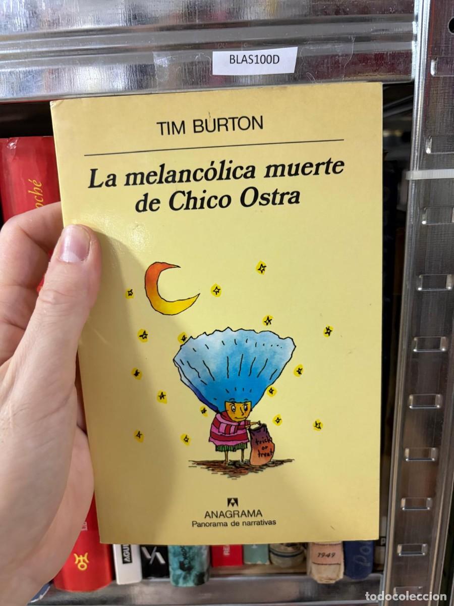 Libros de segunda mano: BLAS100D Tim Burton &mdash; La melanc&oacute;lica muerte de Chico Ostra &mdash; Anagrama