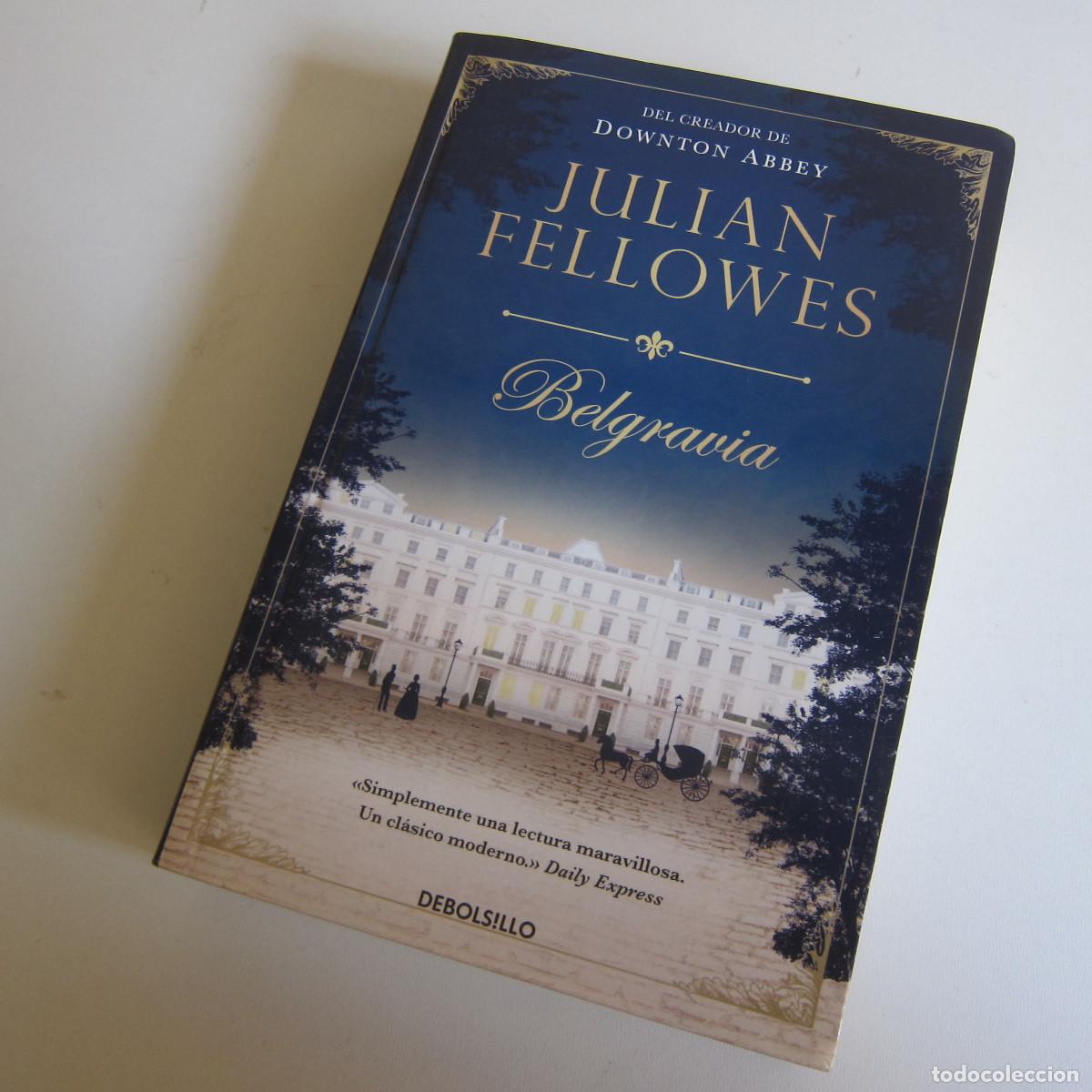 Libros de segunda mano: BELGRAVIA - JULIAN FELLOWES (DEBOLSILLO) NOVELA