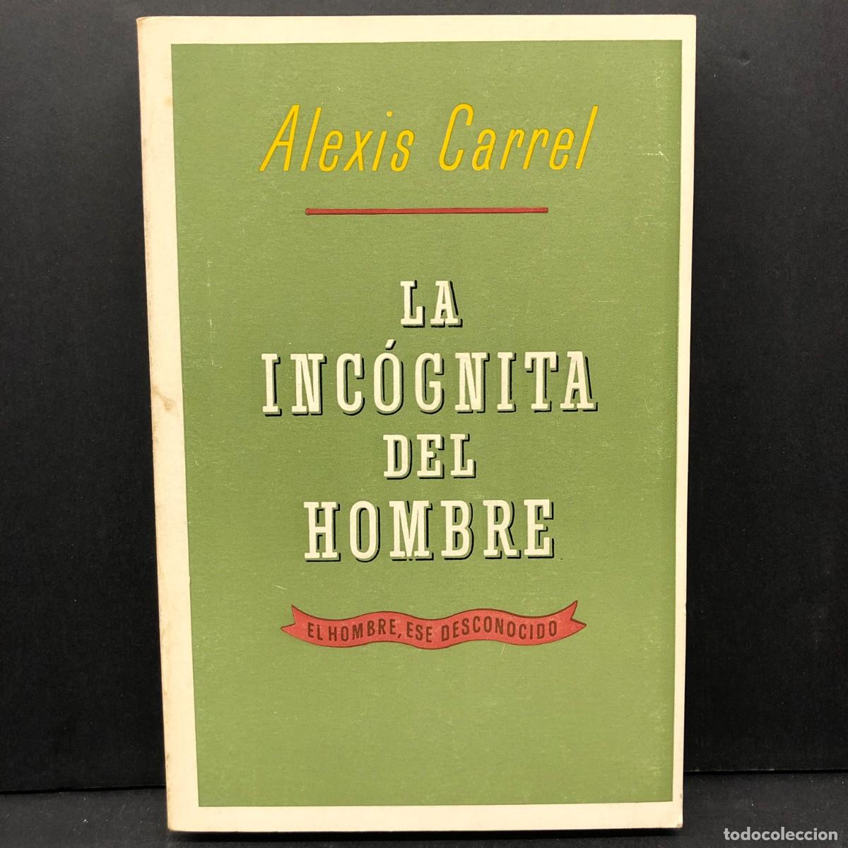 Libros de segunda mano: LA INC&Oacute;GNITA DEL HOMBRE - ALEXIS CARREL - EL HOMBRE, ESE DESCONOCIDO / 5641