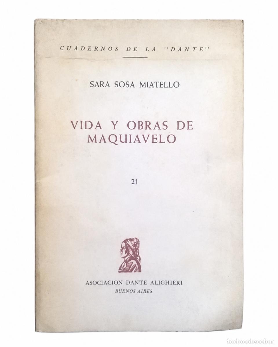 Libros de segunda mano: SARA SOSA MIATELLO &ndash; VIDA Y OBRAS DE MAQUIAVELO &ndash; ASOCIACI&Oacute;N DANTE ALIGHIERI &ndash; LM