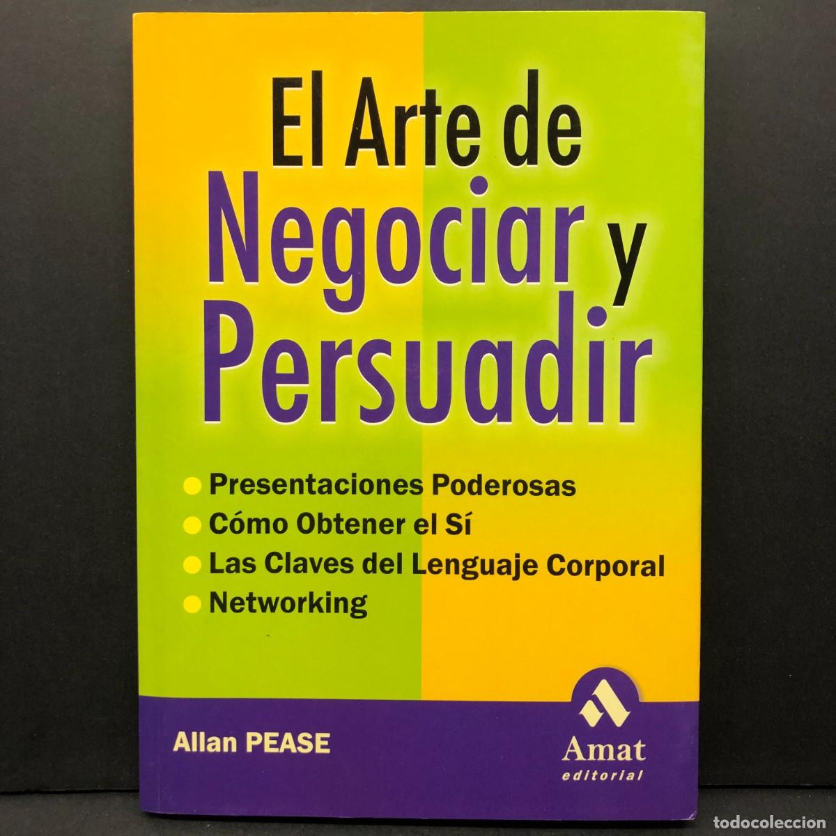 Libros de segunda mano: EL ARTE DE NEGOCIAR Y PERSUADIR - ALLAN PEASE - AMAT EDITORIAL / 5703