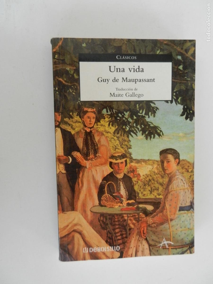 Libros de segunda mano: UNA VIDA - GUY DE MAUPASSANT - DEBOLSILLO 2006.