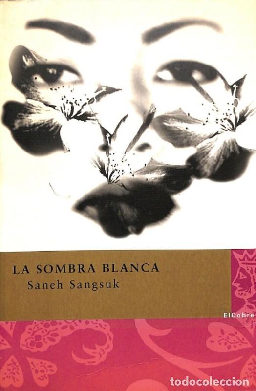 Libros de segunda mano: La Sombra Blanca - Saneh Sangsuk - Ediciones El Cobre