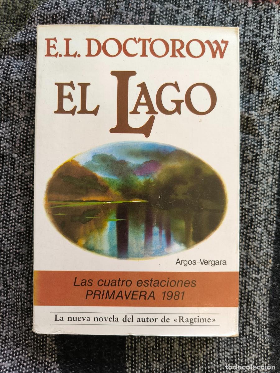 Libros de segunda mano: El Lago &ndash; E. L. Doctorow &middot; Del Autor De &laquo;Ragtime&raquo; &middot; Una Novela En La Am&eacute;rica De La Gran Depresi&oacute;n