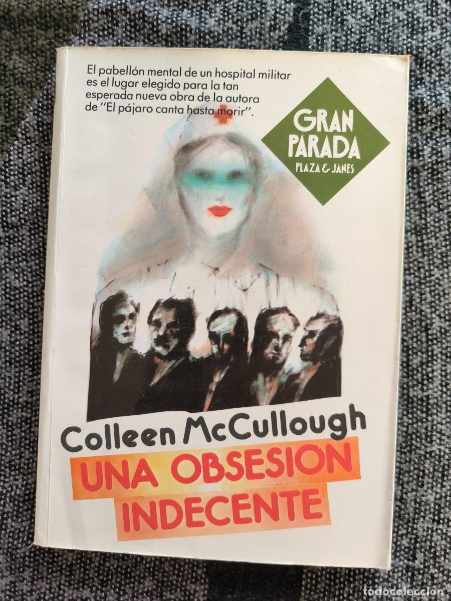 Libros de segunda mano: Una Obsesi&oacute;n Indecente &ndash; Colleen McCullough &middot; De La Autora De &laquo;El P&aacute;jaro Canta Hasta Morir&raquo;