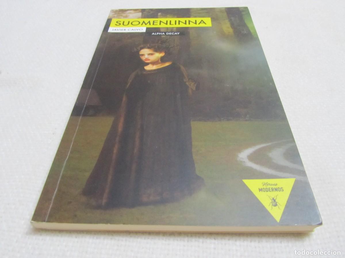 Libros de segunda mano: SUOMENLINNA, LIBRO DE JAVIER CALVO, ALPHA DECAY.