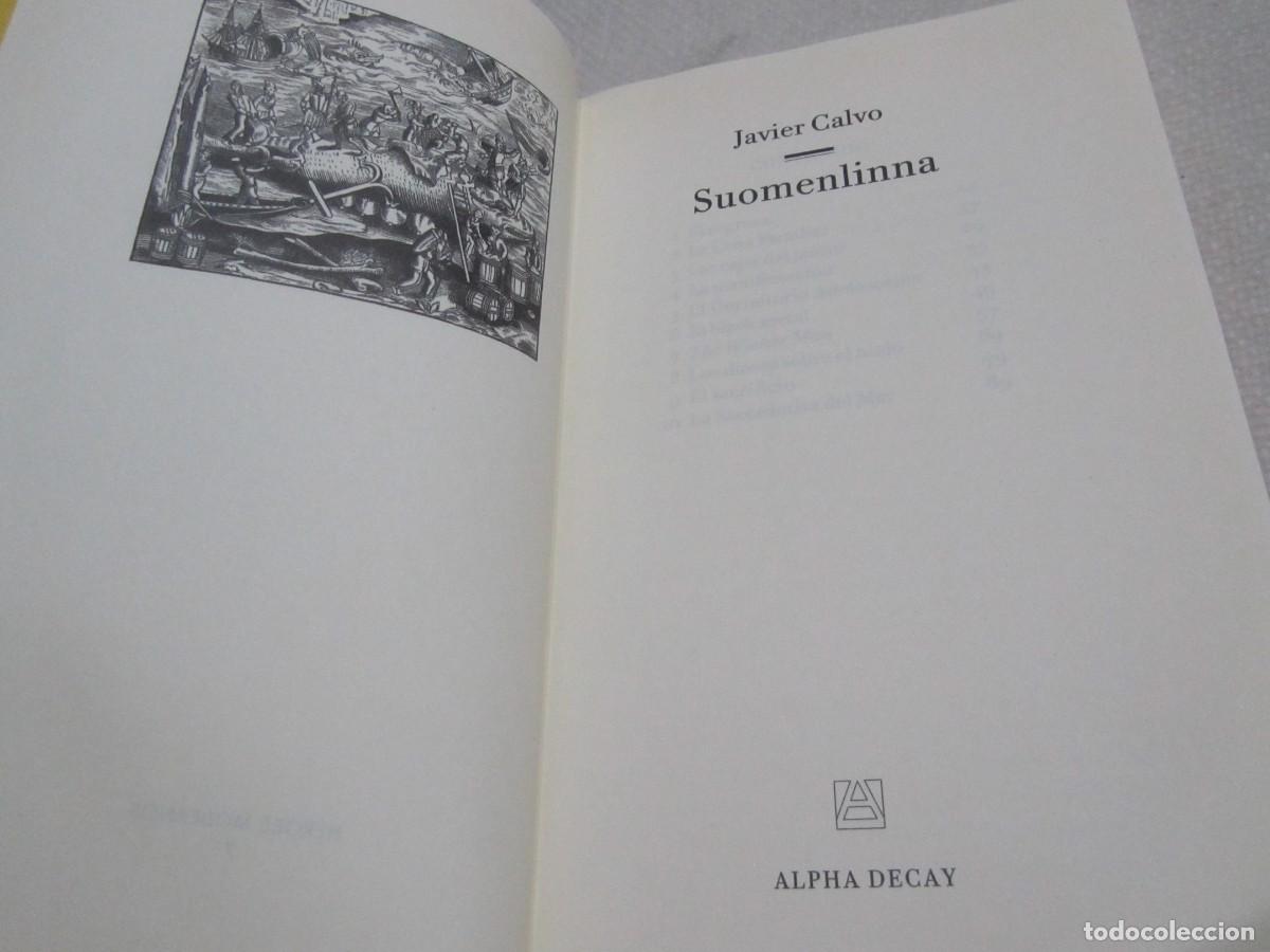 Libros de segunda mano: SUOMENLINNA, LIBRO DE JAVIER CALVO, ALPHA DECAY. - Foto 3