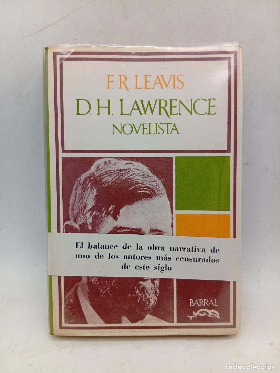 Libros de segunda mano: D. H. LAWRENCE, NOVELISTA. F. R. LEAVIS. BARRAL EDITORES. 1974. PAGS : 447.