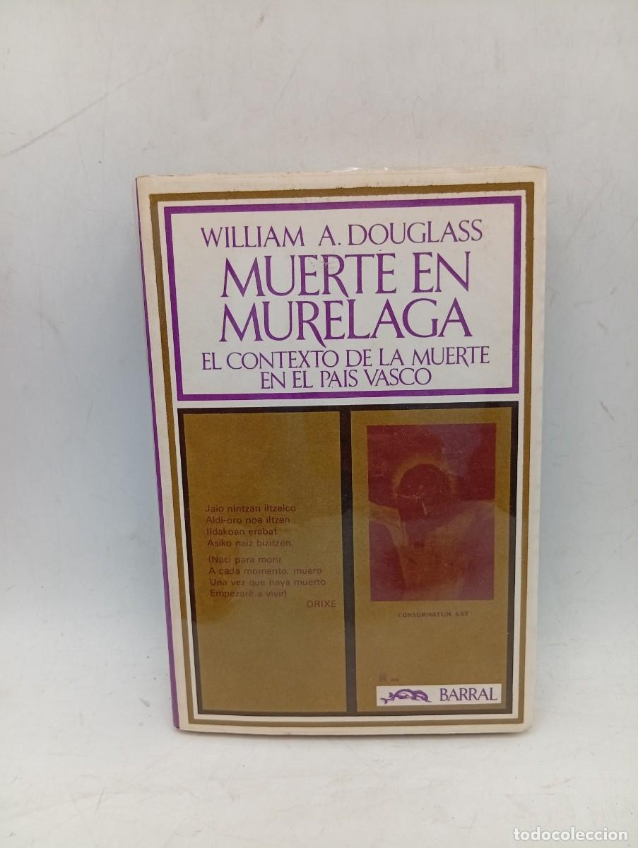 Libros de segunda mano: MUERTE EN MURELAGA. WILLIAM A. DOUGLASS. BARRAL EDITORES. 1973. PAGS : 260.
