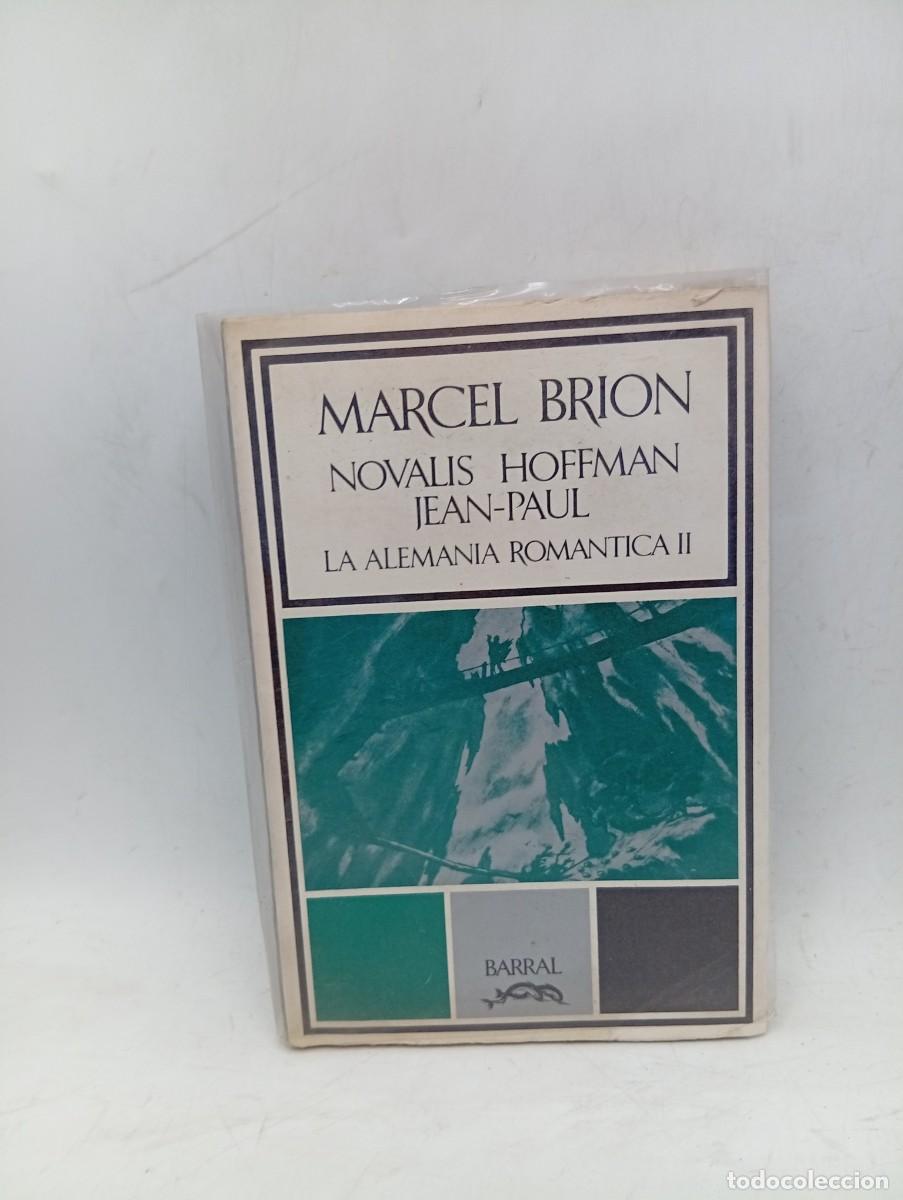 Libros de segunda mano: LA ALEMANIA ROMANTICA II. MARCEL BRION. BARRAL EDITORES. 1973. PAGS : 354.