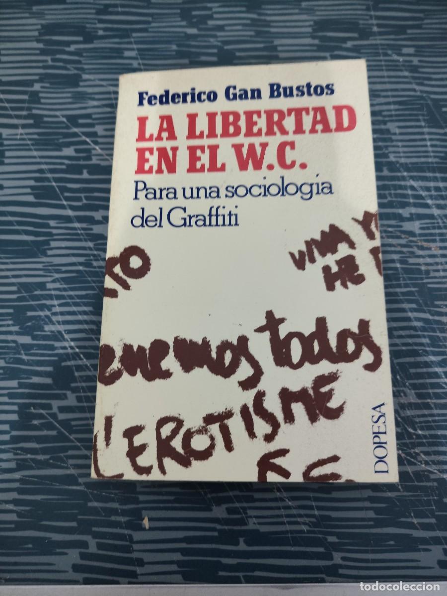 Libros de segunda mano: LA LIBERTAD EN EL W.C, FEDERICO GAN BUSTOS,DOPESA EDITORIAL,1978,203 P&Aacute;G.
