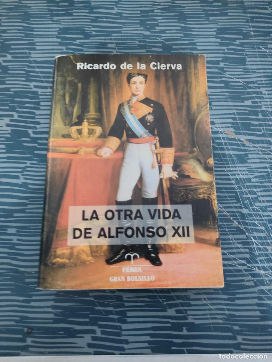 Libros de segunda mano: LA OTRA VIDA DE ALFONSO XII, RICARDO DE LA CIERVA,FENIX EDIT,2000,481 P&Aacute;G.