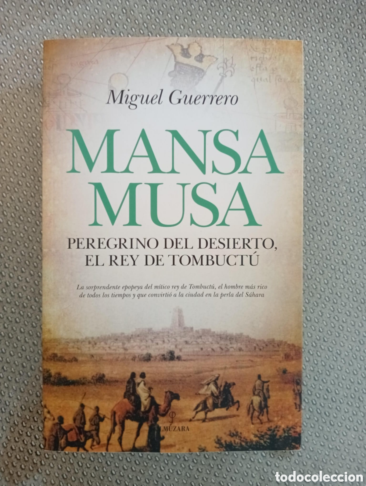 Libros de segunda mano: MANSA MUSA. Peregrino del desierto, el rey de Tombuctu / Miguel Guerrero.