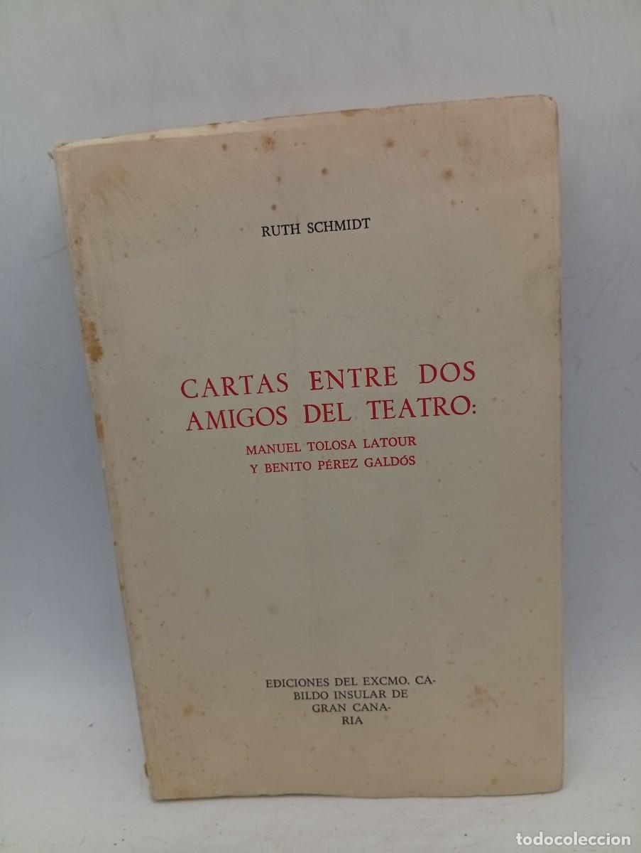 Libros de segunda mano: CARTAS ENTRE DOS AMIGOS DEL TEATRO: MANUEL TOLOSA/BENITO PEREZ GALDOS. RUTH SCHMIDT. 1969. PAGS:181.