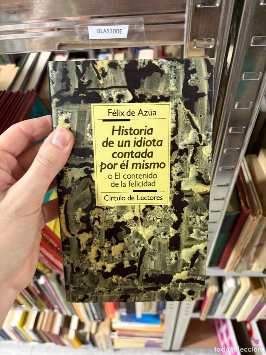 Libros de segunda mano: BLAS100E F&eacute;lix de Az&uacute;a Historia de un idiota contada por &eacute;l mismo o El contenido de la felicidad