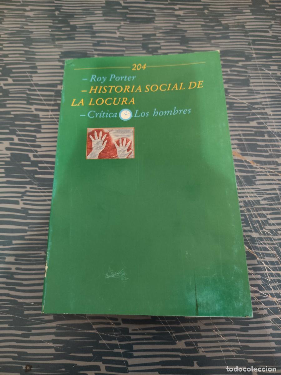 Libros de segunda mano: HISTORIA SOCIAL DE LOCURA,ROY PORTER, EDITORIAL CRITICA,1989,345 P&Aacute;G.