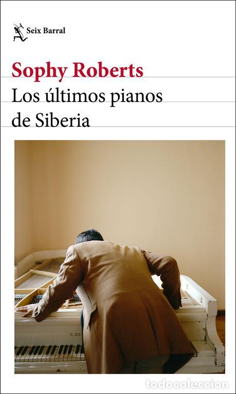 Libros de segunda mano: Los &uacute;ltimos pianos de Siberia. - Roberts, Sophy.