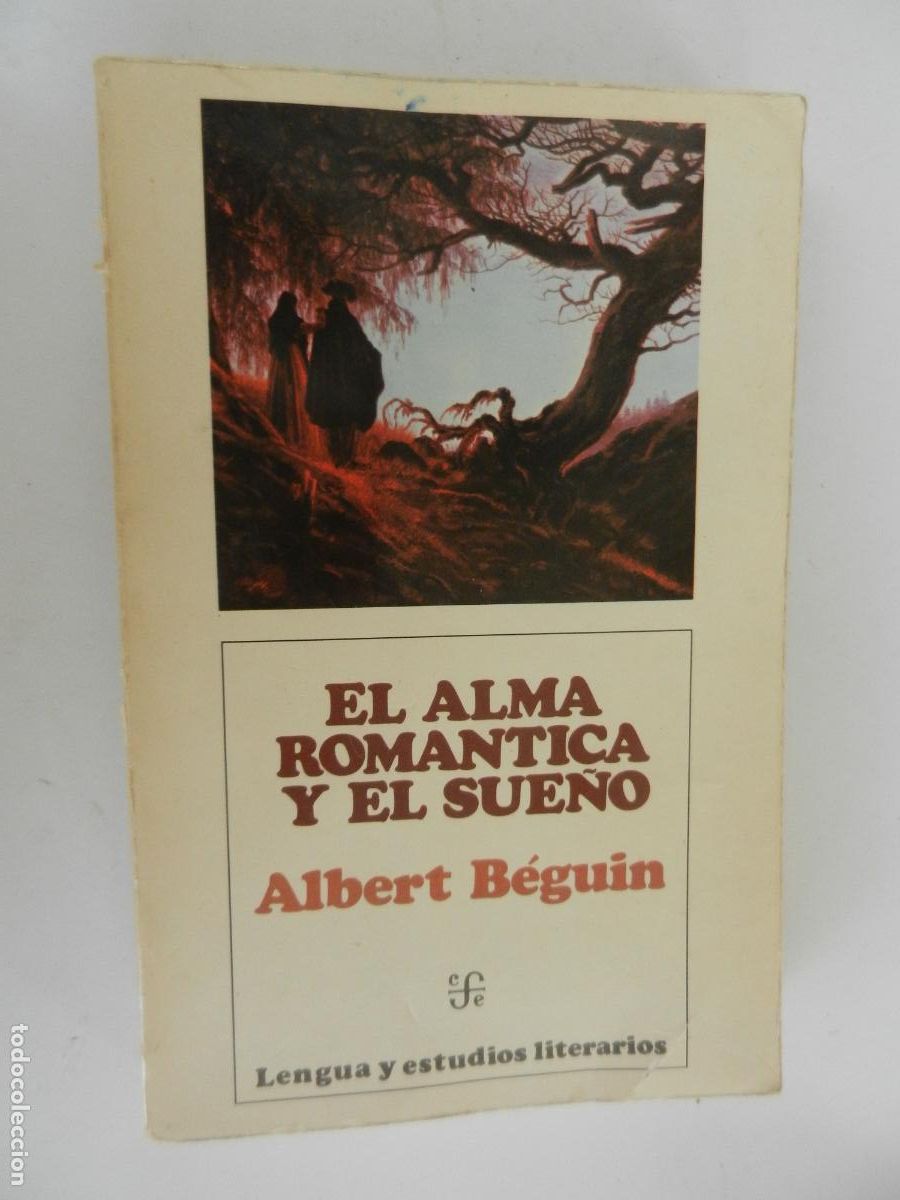 Libros de segunda mano: EL ALMA ROM&Aacute;NTICA Y EL SUE&Ntilde;O - ALBERT B&Eacute;GUIN - EDICIONES F.C.E. 1978.