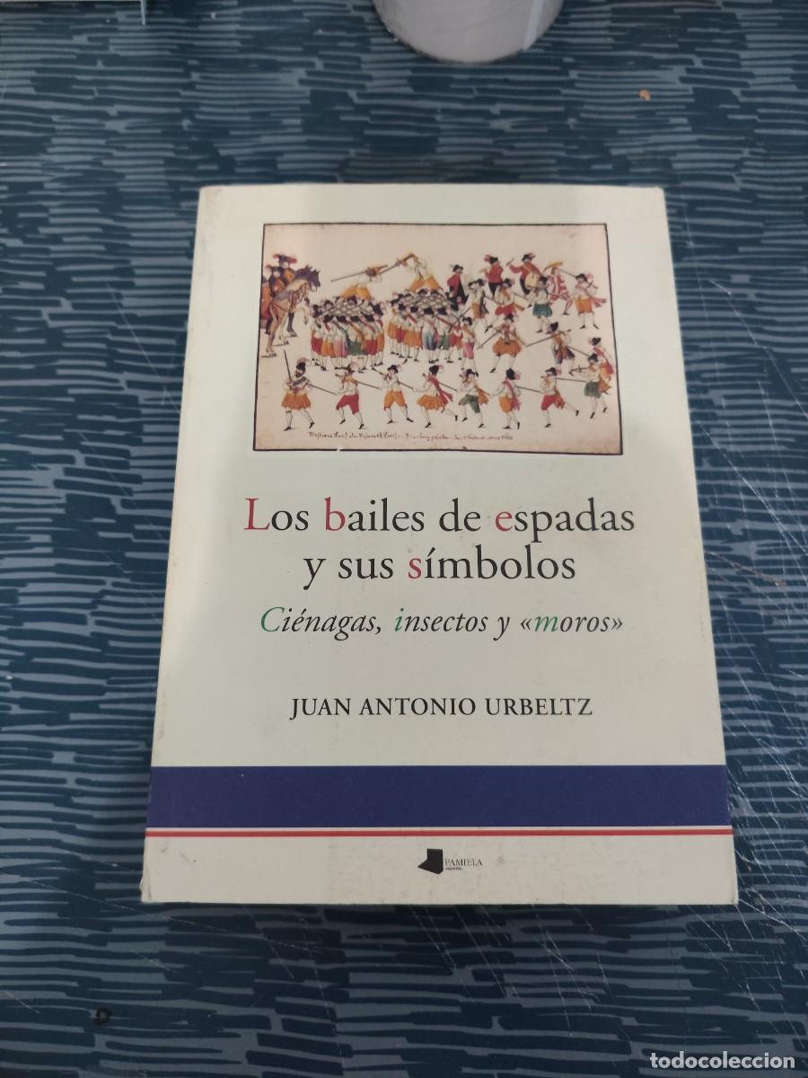Livros em segunda m&atilde;o: LOS BAILES DE ESPADA Y SUS S&Iacute;MBOLOS,CIENAGAS, INSECTOS Y MOROS, JUAN A.URBELTZ,PAMIELA EDIT.,2000.