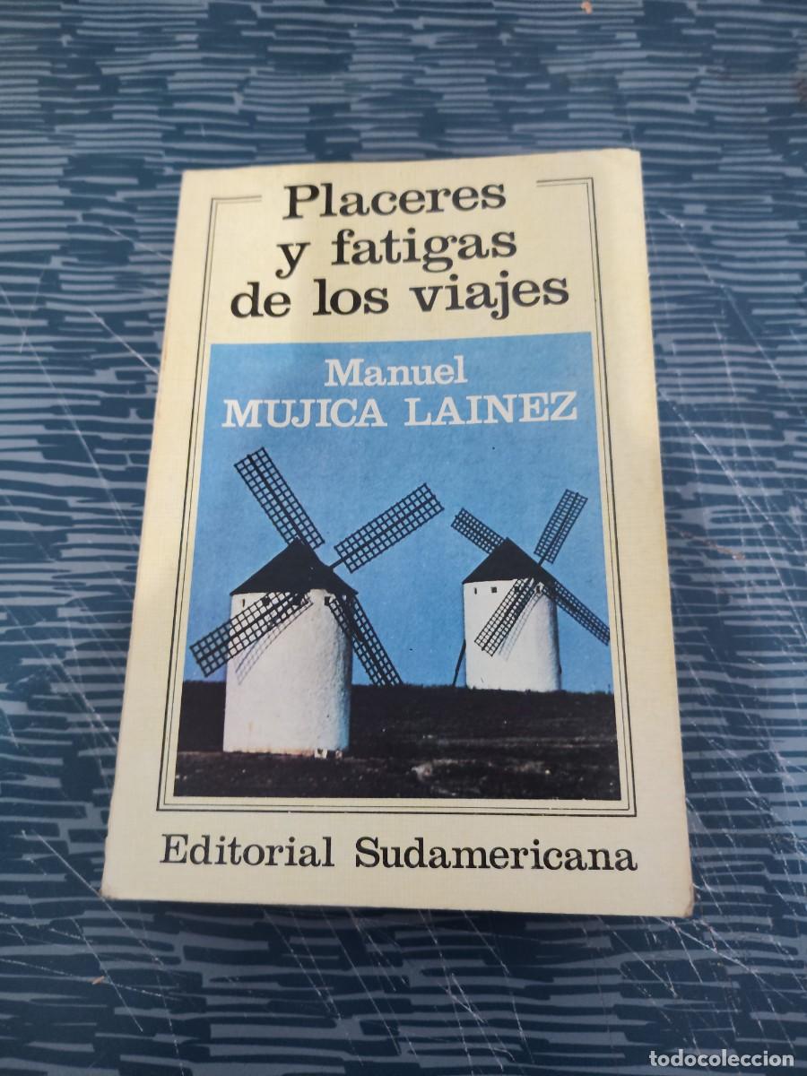 Libros de segunda mano: PLACERES Y FATIGAS DE LOS VIAJES,MANUEL MUJICA LAINEZ, EDITORIAL SUDAMERICANA,1983,381 P&Aacute;G.