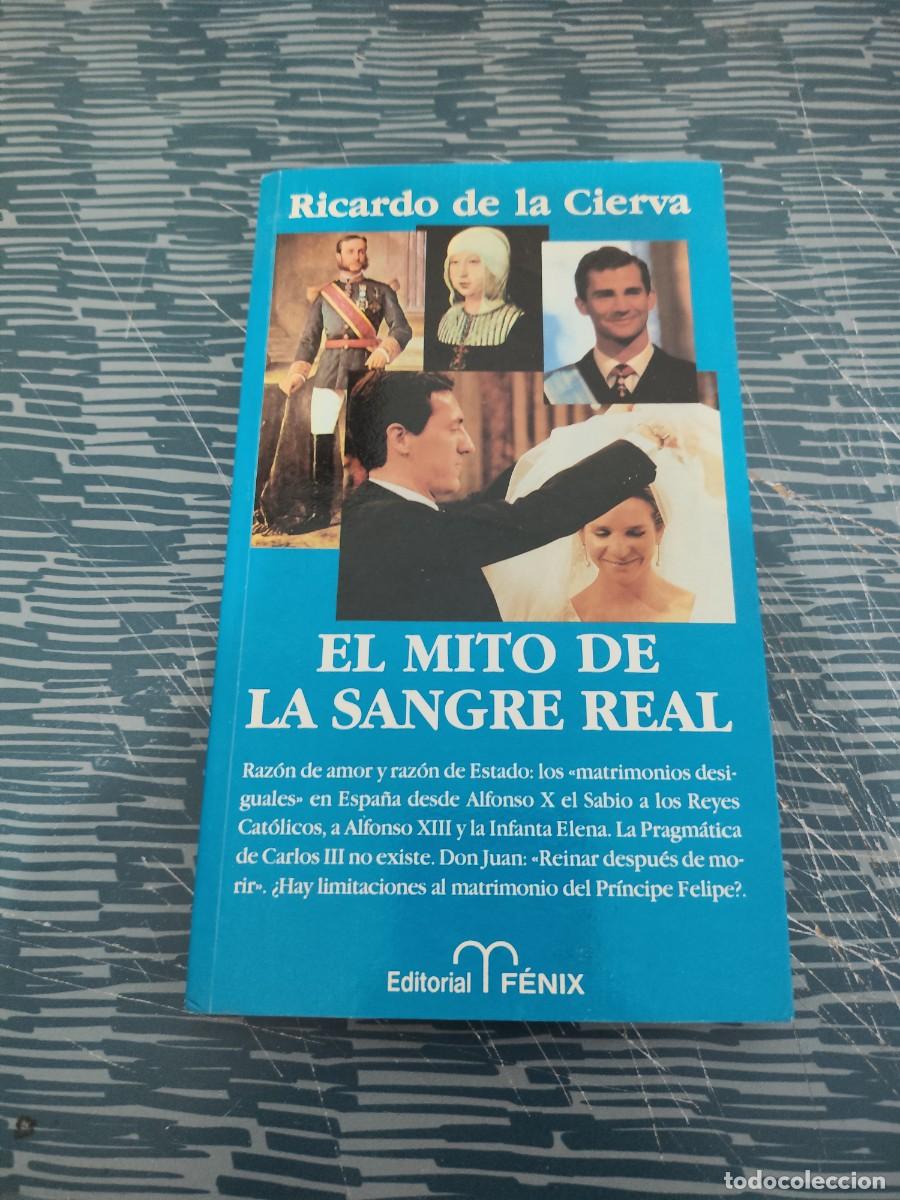 Libros de segunda mano: EL MITO DE LA SANGRE REAL, RICARDO DE LA CIERVA,FENIX EDITORIAL,1995,213 P&Aacute;G.