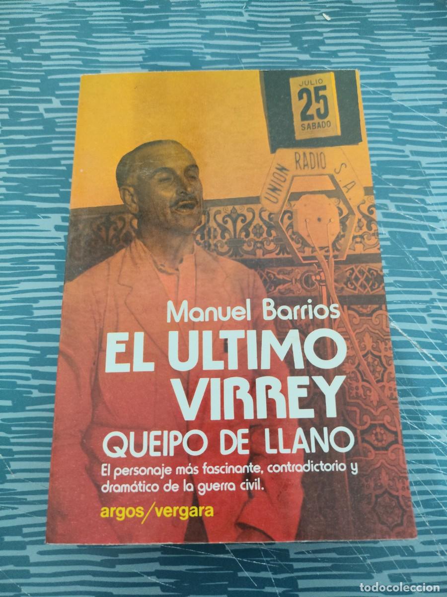 Libros de segunda mano: EL &Uacute;LTIMO VIRREY,QUEIPO DE LLANO, MANUEL BARRIOS,ARGOS VERGARA EDITORIAL,1978,255 P&Aacute;G.