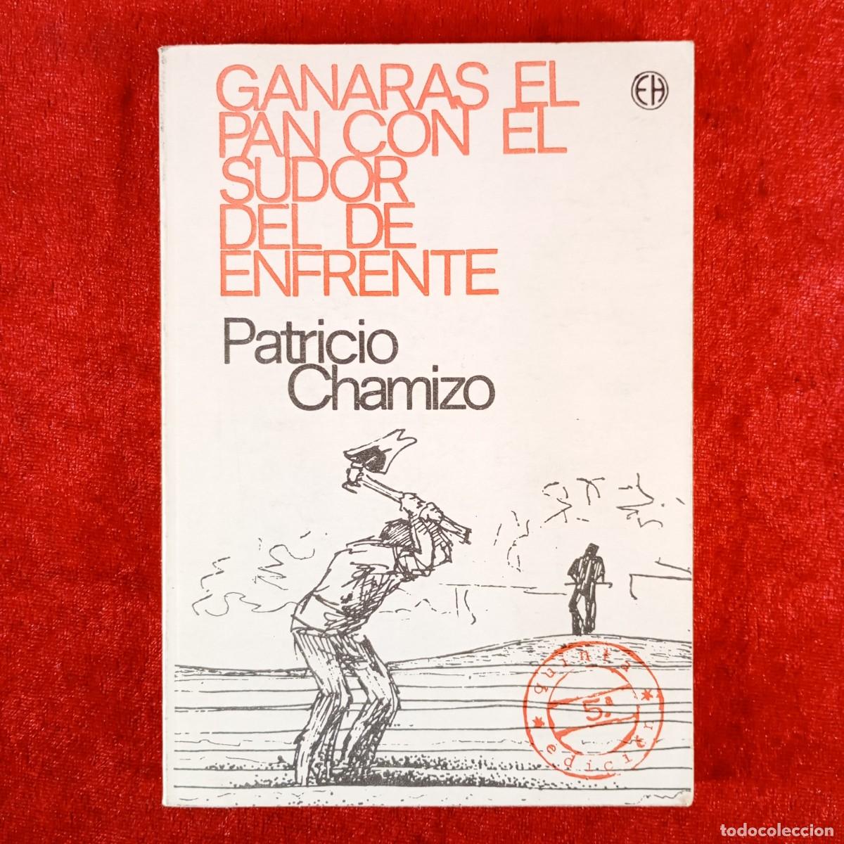 Livres d'occasion: GANAR EL PAN CON EL SUDOR DEL DE ENDRENTE - PATRICIO CHAMIZO - EDICIONES HOAC - 1977 / 5849