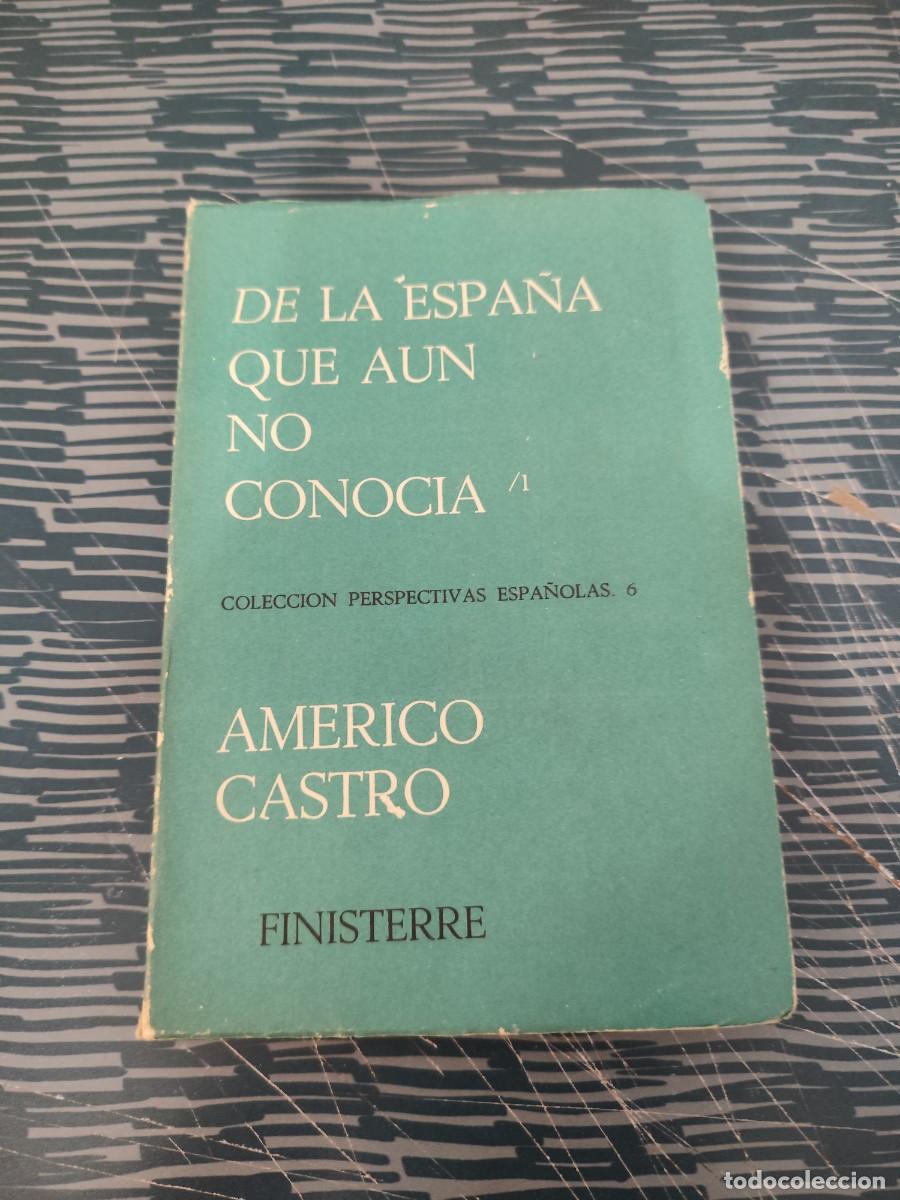 Libros de segunda mano: DE LA ESPA&Ntilde;A QUE AUN NO CONOCIA,AMERICO CASTRO, FINISTERRE EDITORIAL,1972,VER FOTOS.