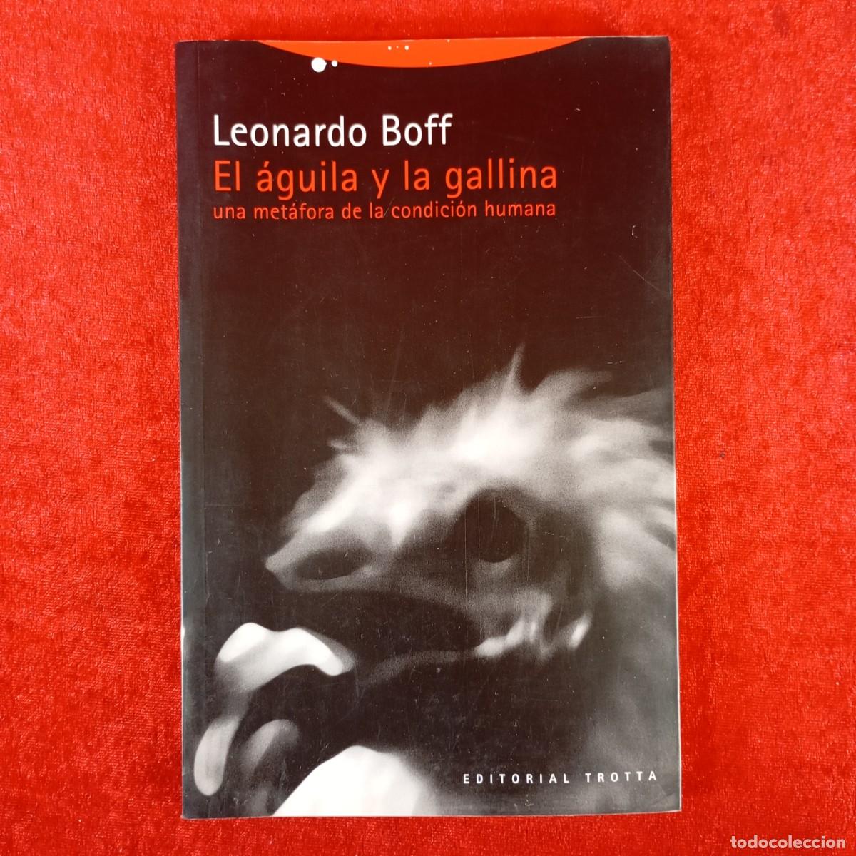 Libros de segunda mano: EL &Aacute;GUILA Y LA GALLINA, UNA MET&Aacute;FORA DE LA CONDICI&Oacute;N HUMANA - LEONARDO BOFF -EDITORIAL TROTTA / 5912