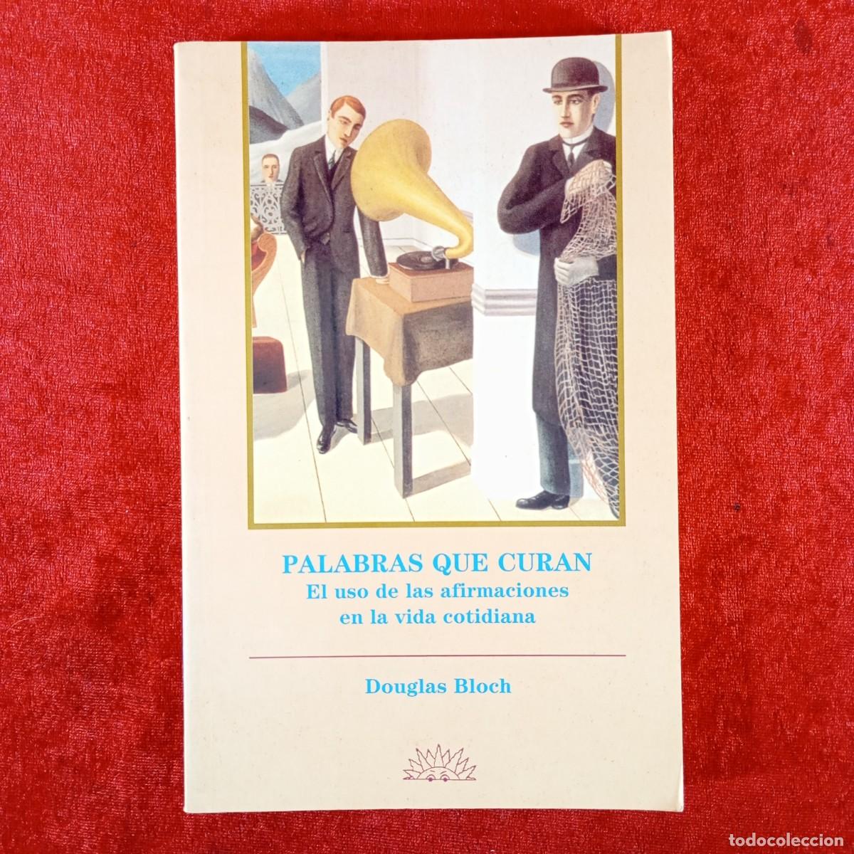 Libros de segunda mano: PALABRAS QUE CURAN, EL USO DE LAS AFIRMACIONES EN LA VIDA COTIDIANA - DOUGLAS BLOCH - 1997 / 5913